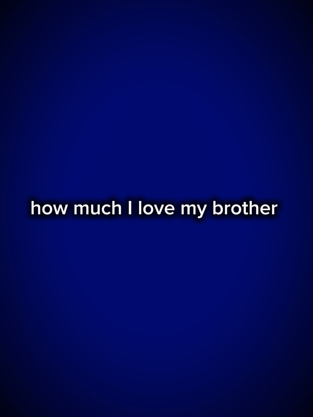 Ich liebe meinen Bruder 