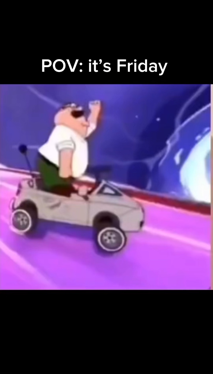 POV it’s Friday 
