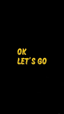 OK LET'S GO