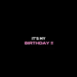 It’s my birtday !!