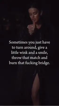 Burn that bridge 