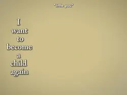 become a child again