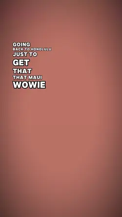Maui wowie..🙈