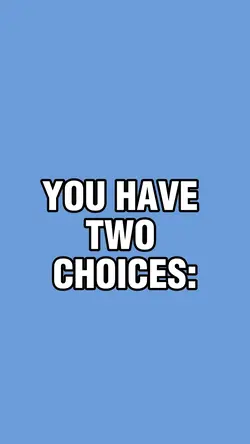 U have 2 choices