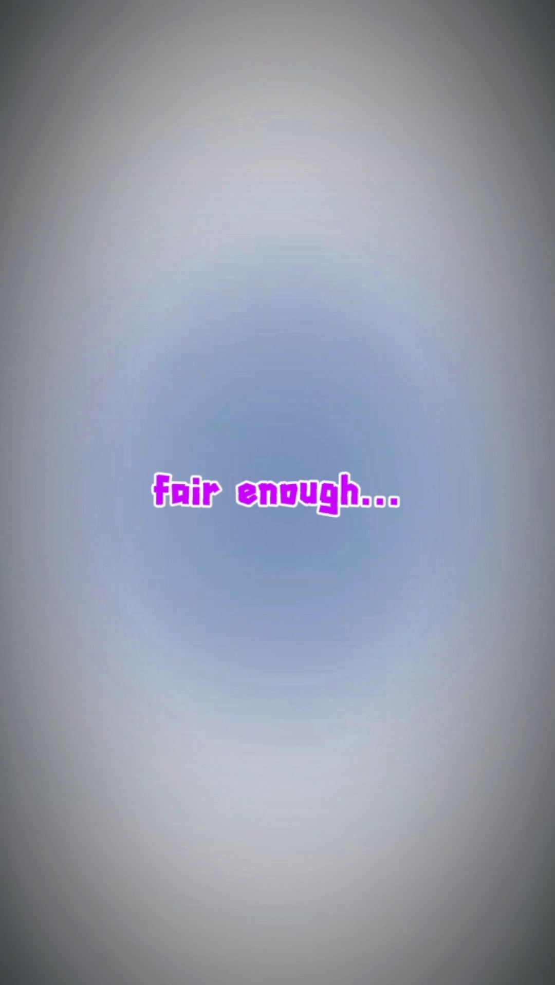 fair enough