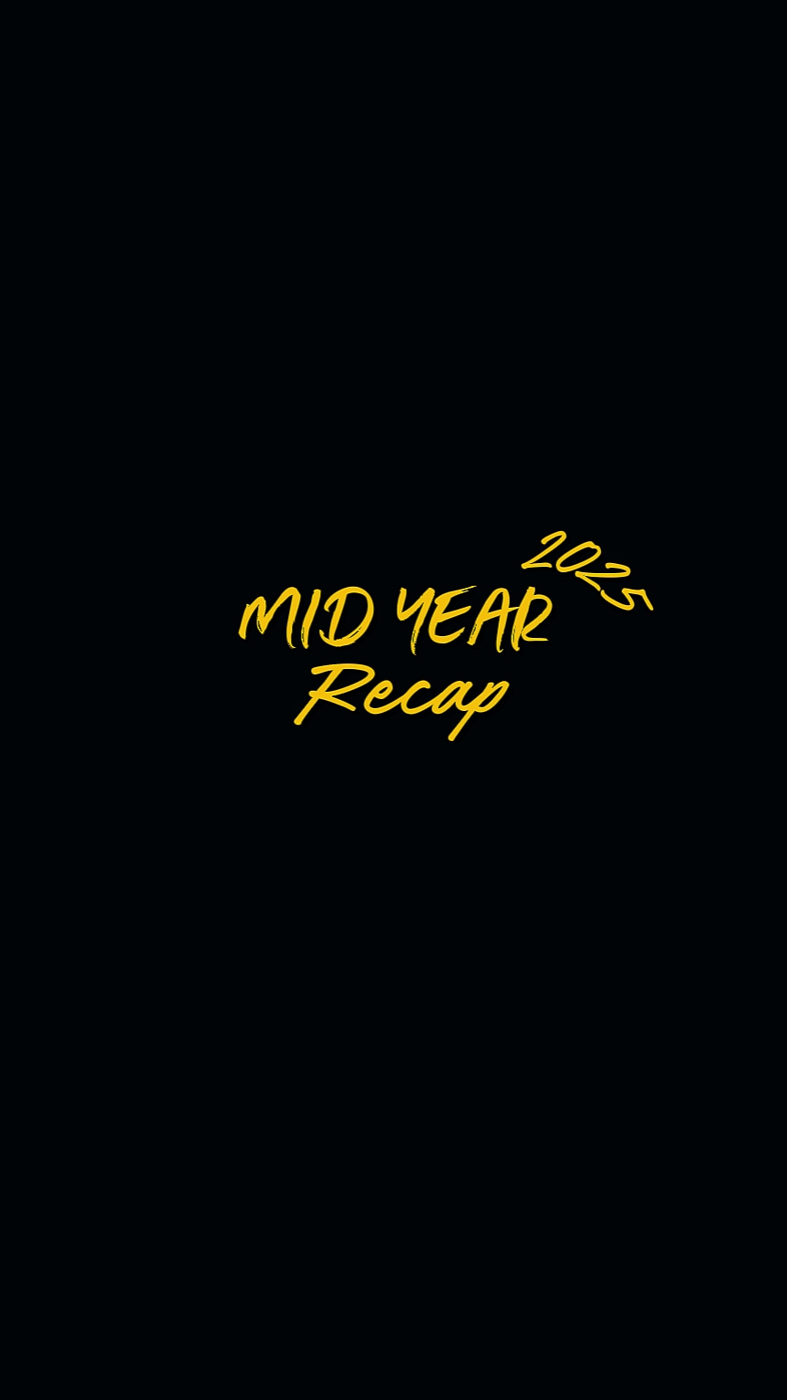 Mid year recap 2025