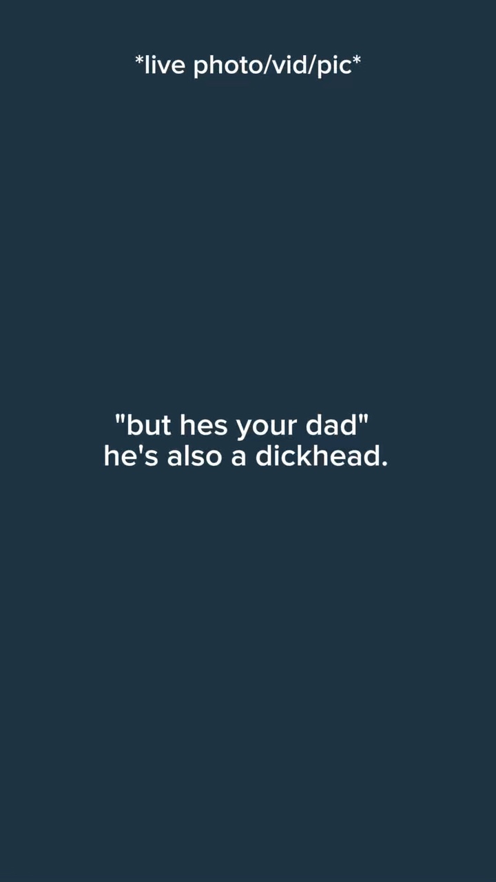 but he’s ur dad