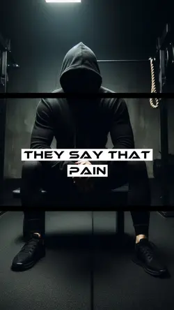 They say that pain..