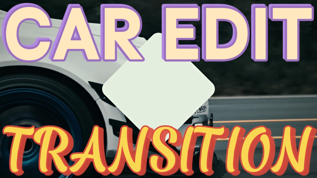 CAR EDIT TRANSITION 