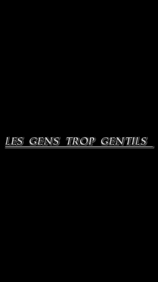 gens trop gentils 