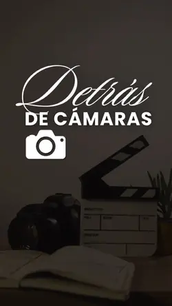 DETRÁS DE CÁMARAS 🎥📸
