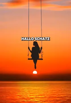 Hallo Schatz
