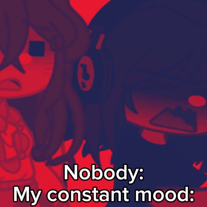 constant mood lol