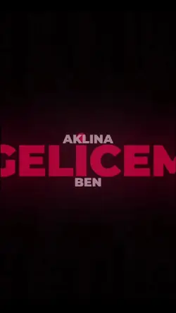 Aklına ben gelicem