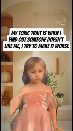 My toxic trait is wh