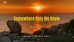 Somewhere Only We Kn