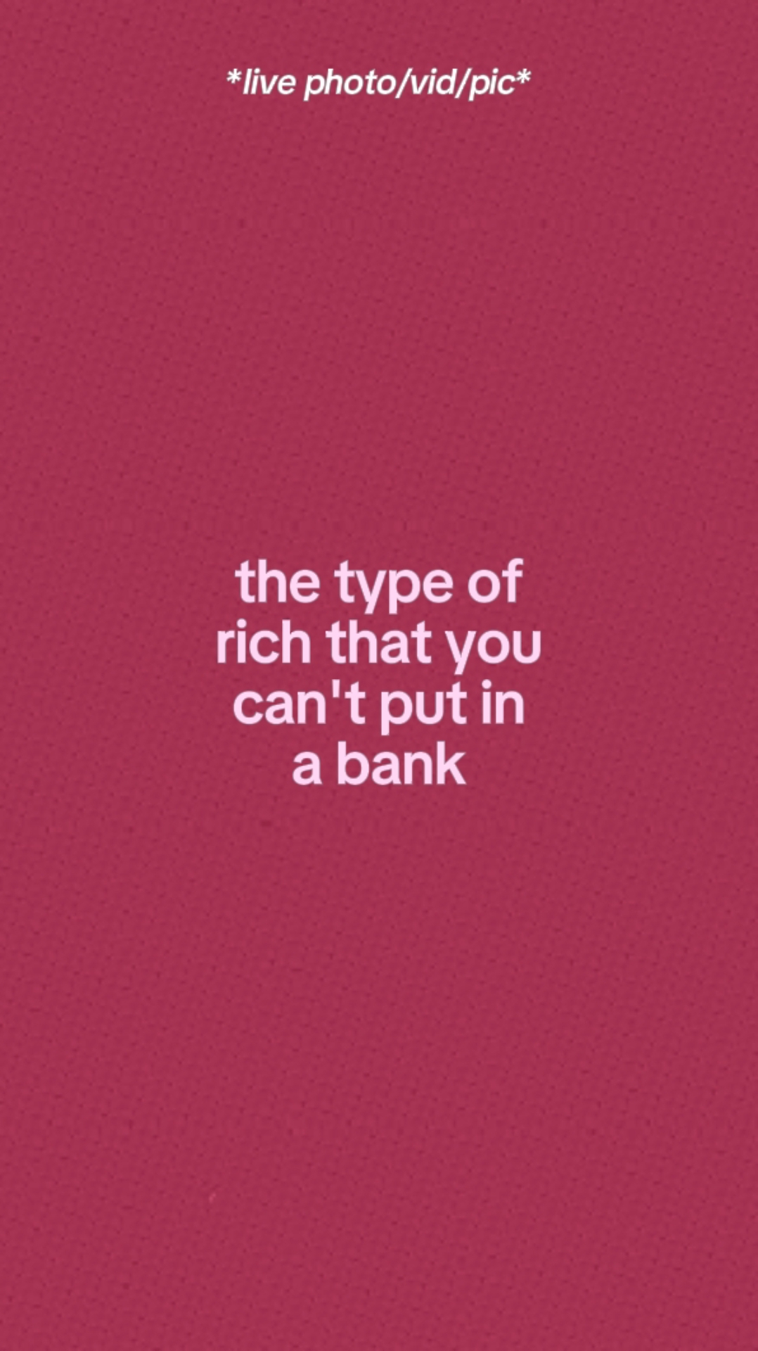 A Type Of Rich. 