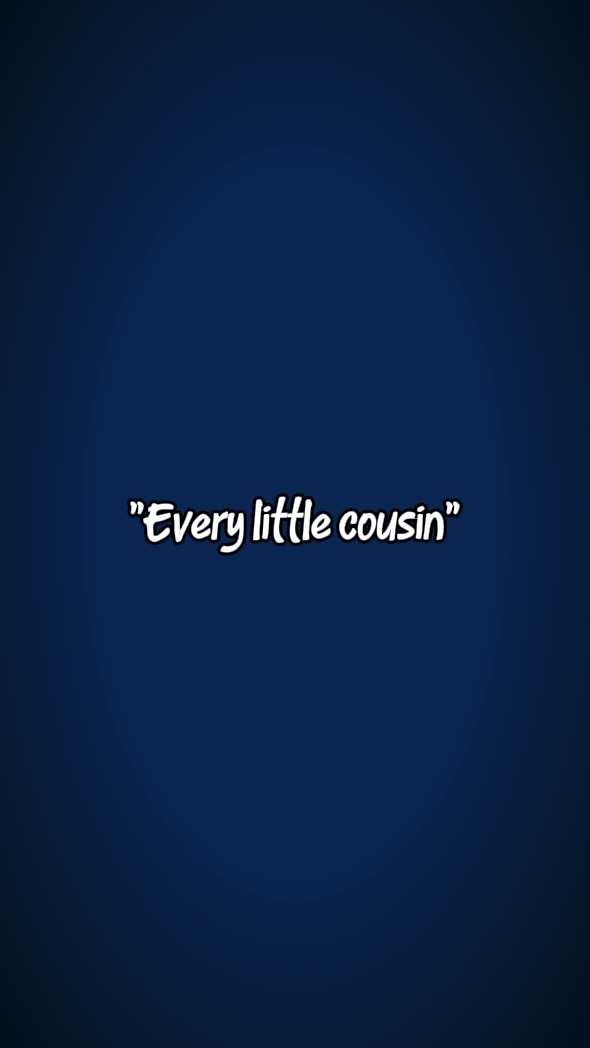 every little cousin