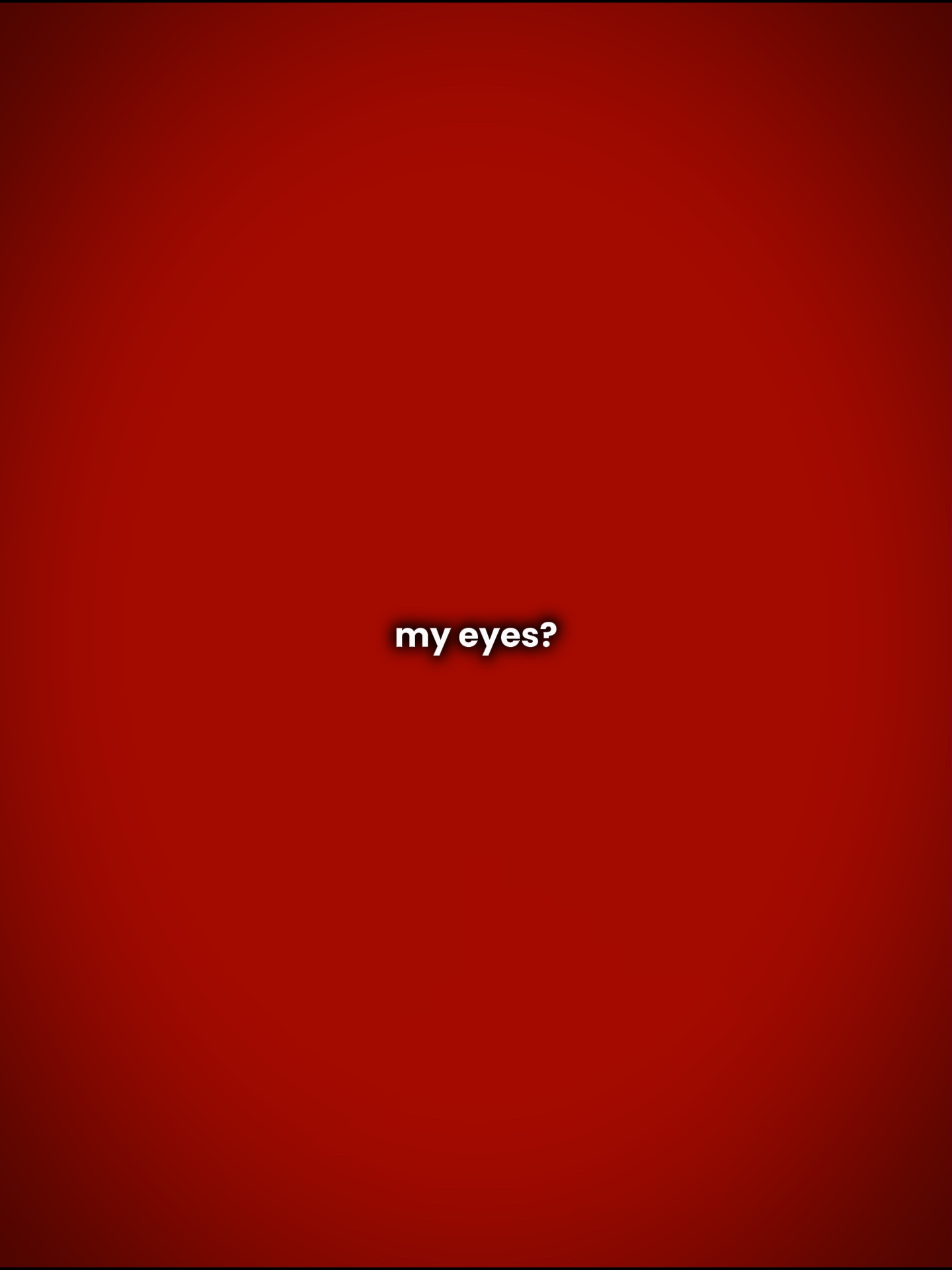 my dark eyes?
