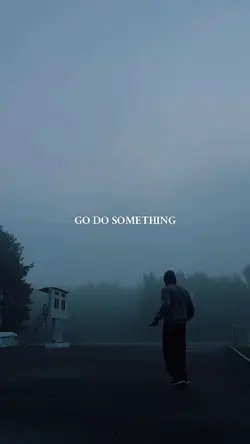Go do something