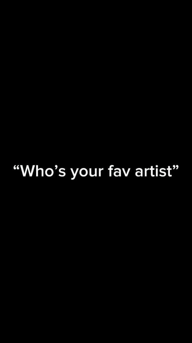 who's your fav artis