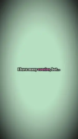 I have many cousins*