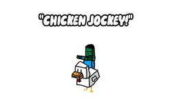 "Chicken Jockey!"