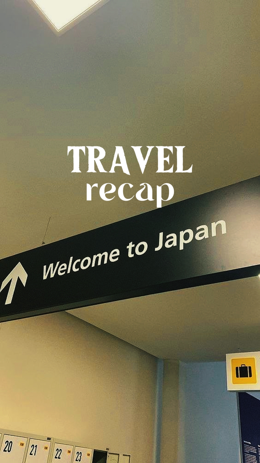 Japan travel recap 