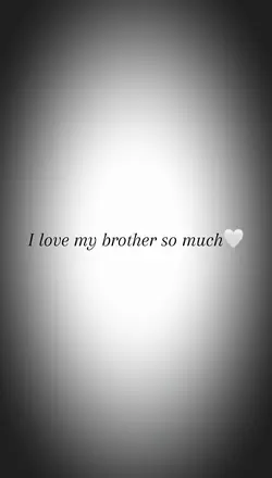 I love my brother🤍