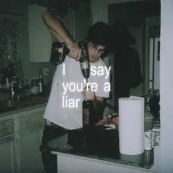i say you're a liar