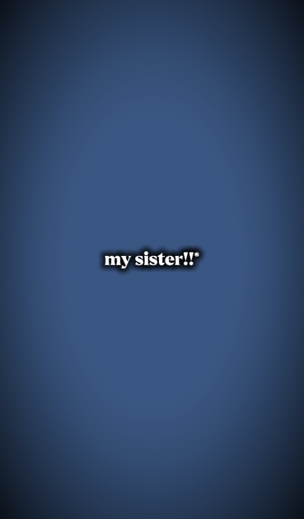 my sister
