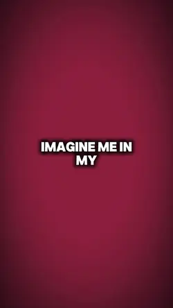Imagine me in my...