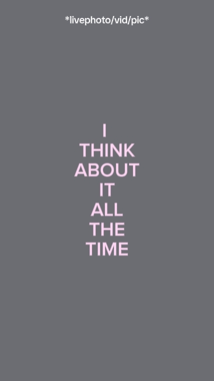 ithinkaboutitallthet