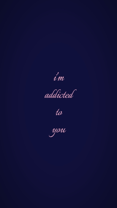 I'm addicted to you