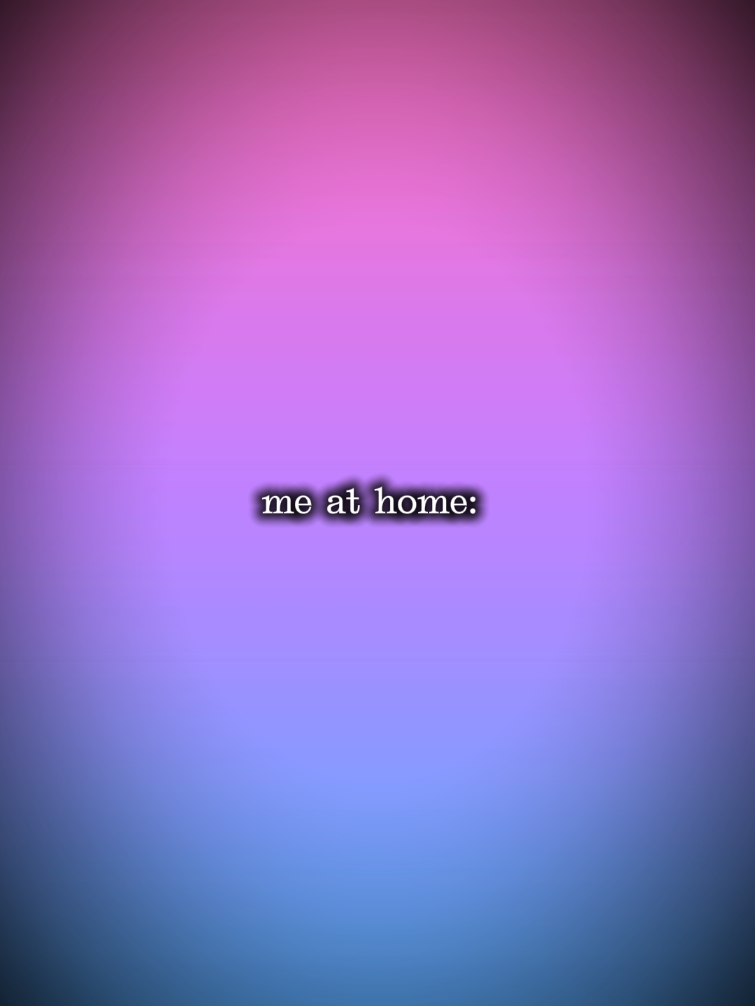 moi à la maison