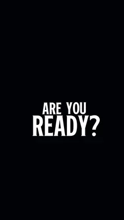 ARE YOU READY?