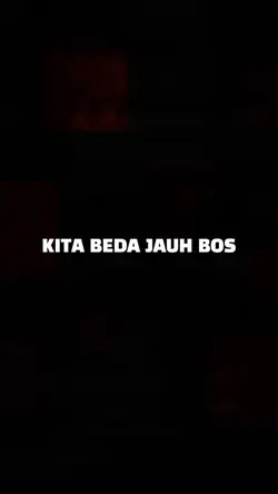 kita beda jauh bos