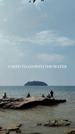 I NEED TO GO THE SEA