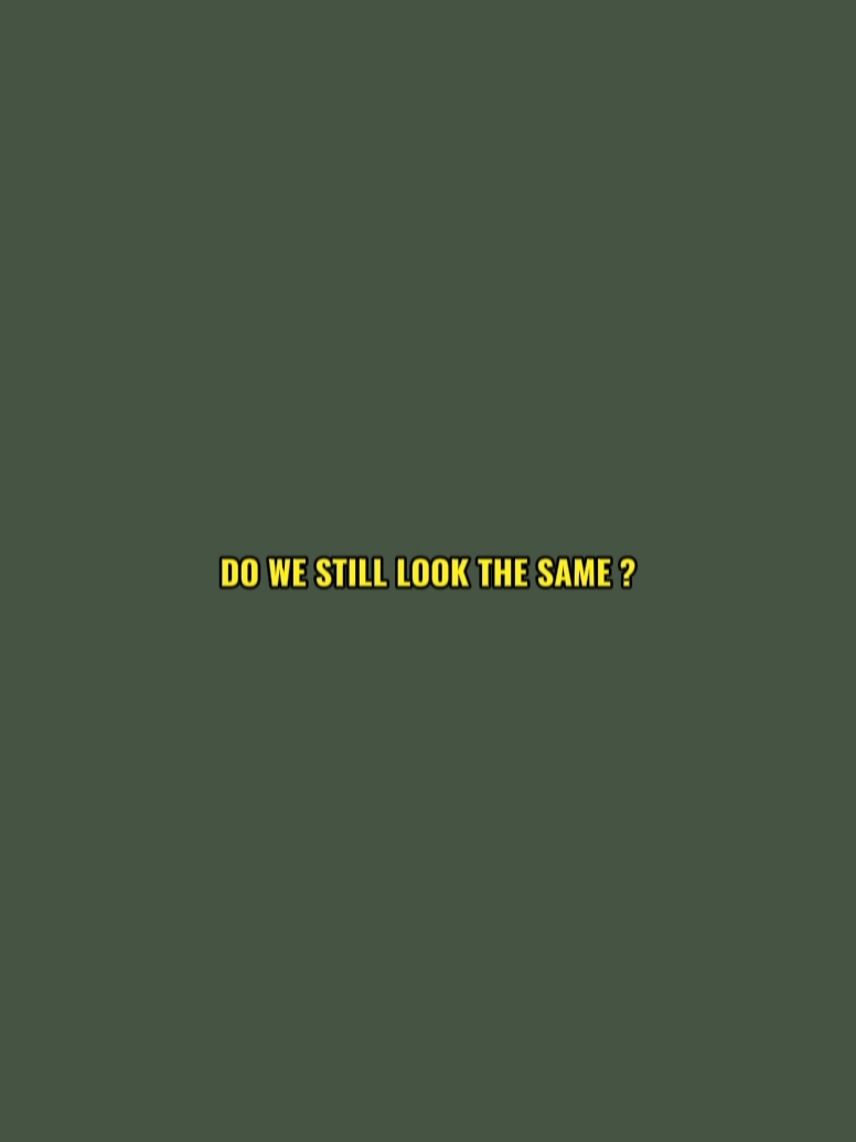 look the same ?