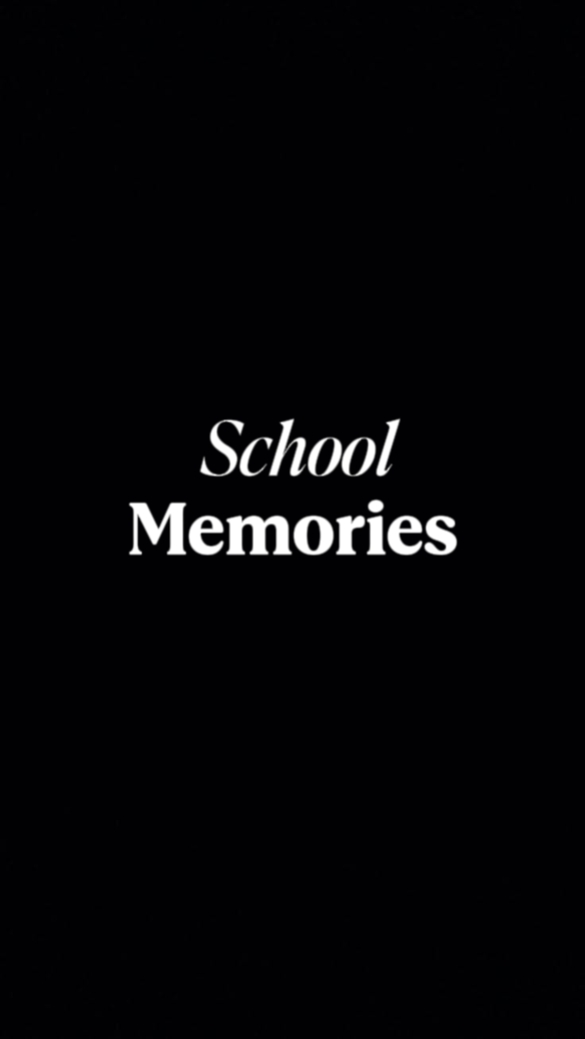 SCHOOL MEMORIES