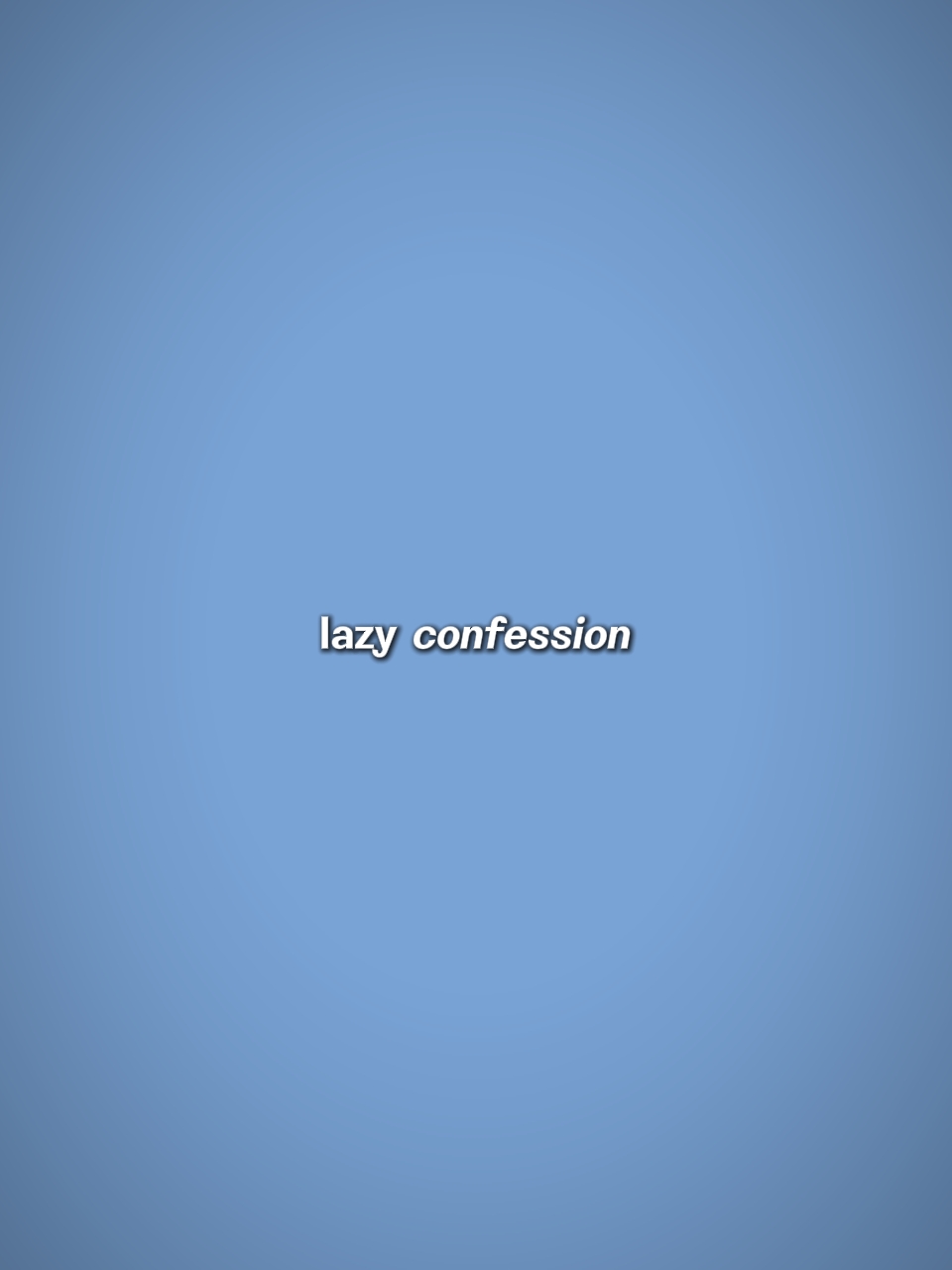 Lazy Confession