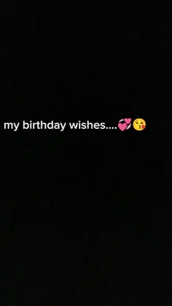 my birthday wishes..