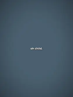 oh child,