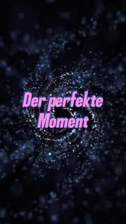 Der perfekte Moment