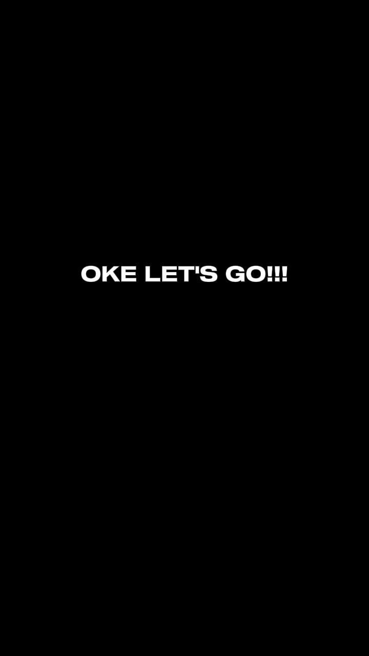 OKE LET'S GO!!!