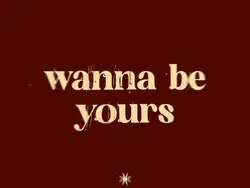 wanna be yours