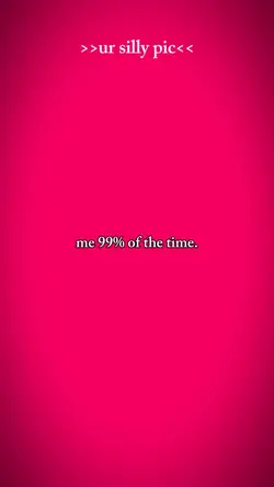 ur silly/slay pic