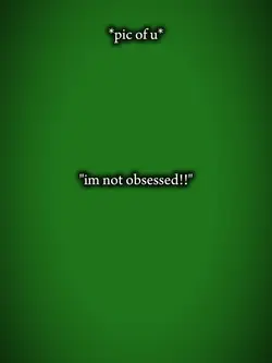 I'm not obsessed 