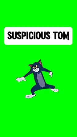 SUSPICIOUS TOM