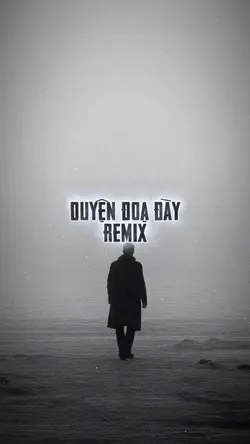DUYÊN ĐOẠ ĐÀY REMIX